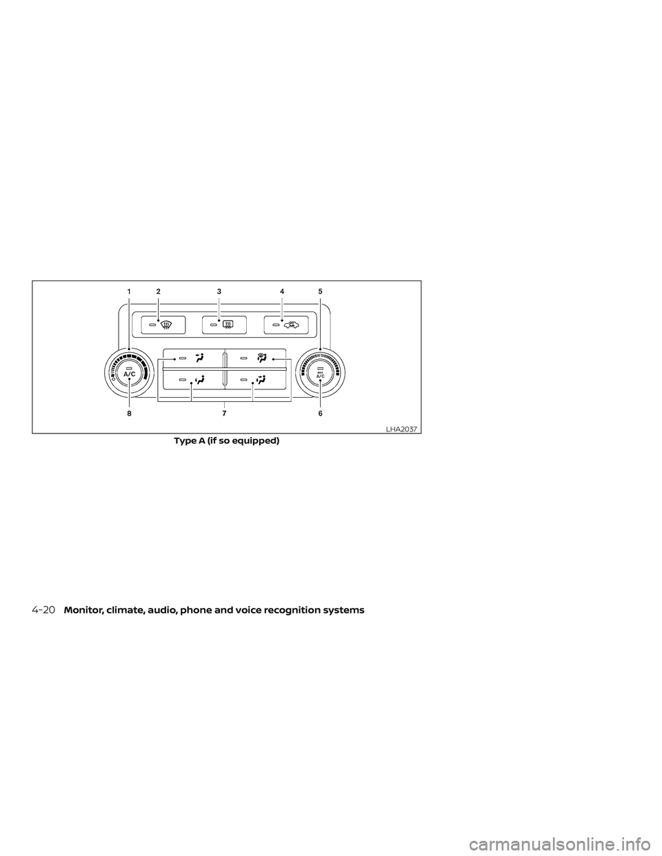 NISSAN NV PASSENGER VAN 2018 Owners Manual Type A (if so equipped)
LHA2037
4-20Monitor, climate, audio, phone and voice recognition systems NISSAN NV PASSENGER VAN 2018 Owners Manual Type A (if so equipped)
LHA2037
4-20Monitor, climate, audio, phone and voice recognition systems