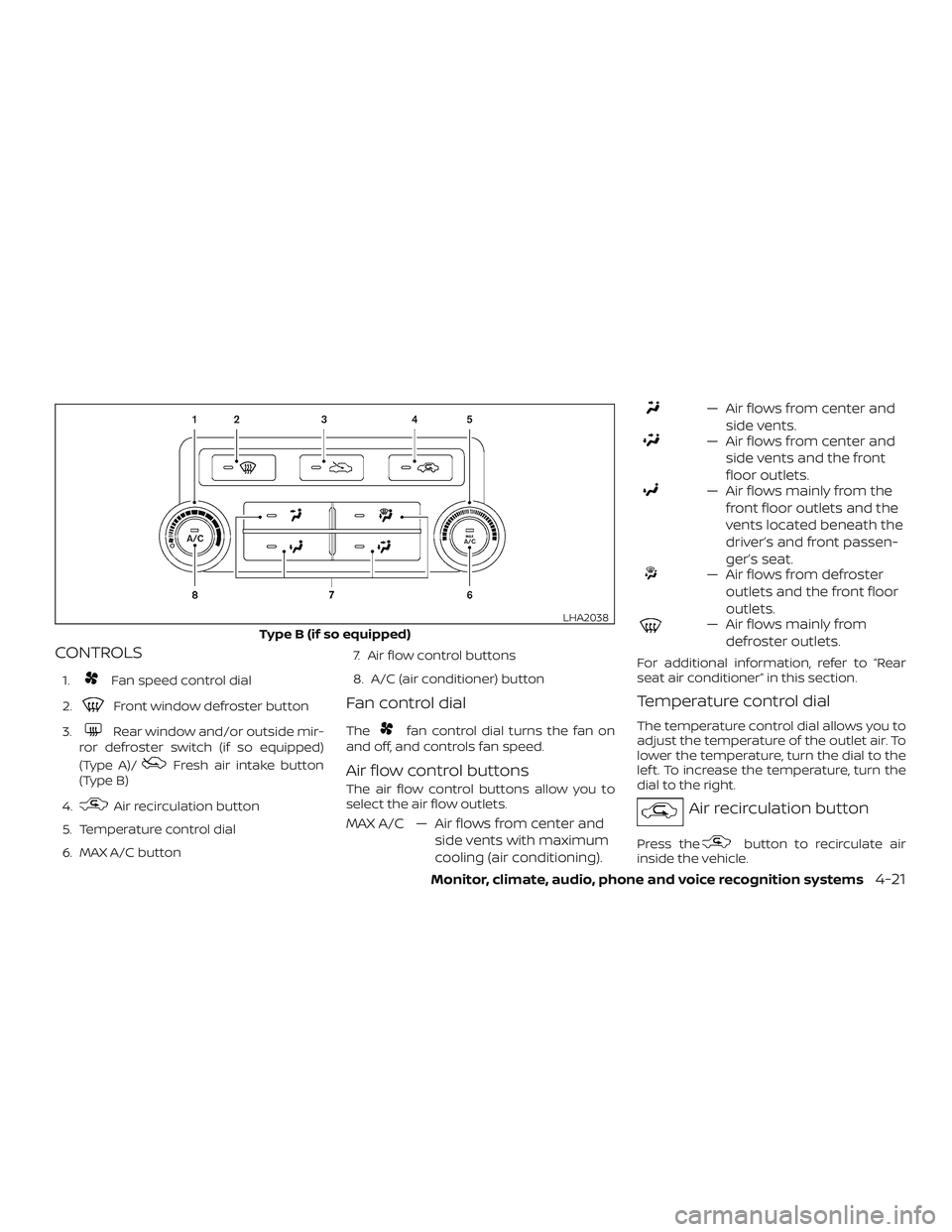 NISSAN NV PASSENGER VAN 2018 Owners Manual CONTROLS
1.Fan speed control dial
2.
Front window defroster button
3.
Rear window and/or outside mir-
ror defroster switch (if so equipped)
(Type A)/
Fresh air intake button
(Type B)
4.
Air recirculat NISSAN NV PASSENGER VAN 2018 Owners Manual CONTROLS
1.Fan speed control dial
2.
Front window defroster button
3.
Rear window and/or outside mir-
ror defroster switch (if so equipped)
(Type A)/
Fresh air intake button
(Type B)
4.
Air recirculat