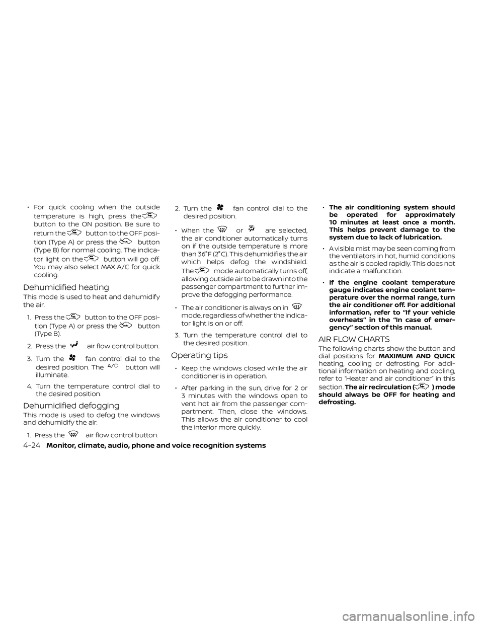 NISSAN NV PASSENGER VAN 2018 Owners Manual ∙ For quick cooling when the outsidetemperature is high, press the
button to the ON position. Be sure to
return the
button to the OFF posi-
tion (Type A) or press the
button
(Type B) for normal cool NISSAN NV PASSENGER VAN 2018 Owners Manual ∙ For quick cooling when the outsidetemperature is high, press the
button to the ON position. Be sure to
return the
button to the OFF posi-
tion (Type A) or press the
button
(Type B) for normal cool