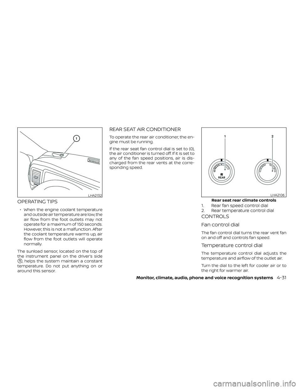NISSAN NV PASSENGER VAN 2018 Owners Manual OPERATING TIPS
∙ When the engine coolant temperatureand outside air temperature are low, the
air flow from the foot outlets may not
operate for a maximum of 150 seconds.
However, this is not a malfu NISSAN NV PASSENGER VAN 2018 Owners Manual OPERATING TIPS
∙ When the engine coolant temperatureand outside air temperature are low, the
air flow from the foot outlets may not
operate for a maximum of 150 seconds.
However, this is not a malfu