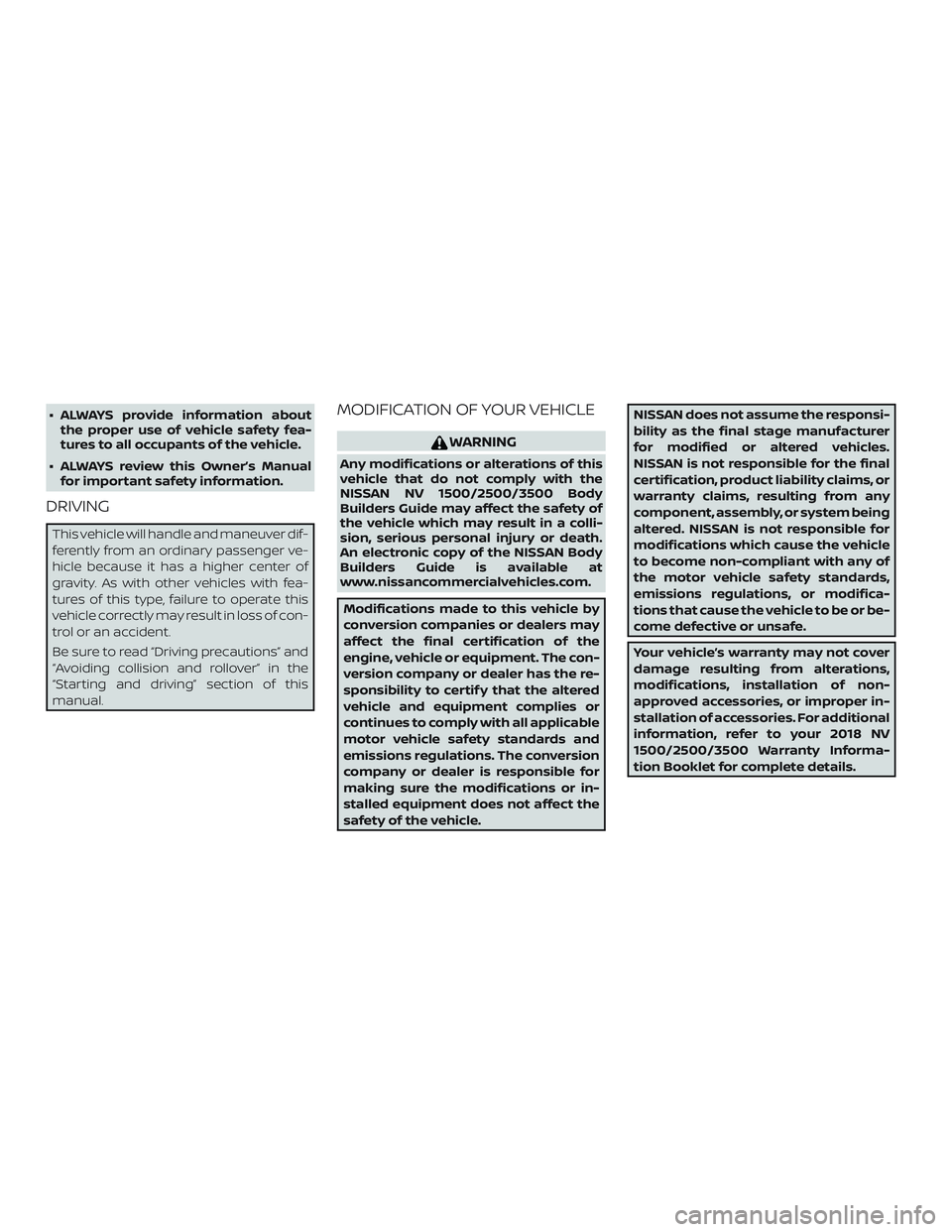 NISSAN NV PASSENGER VAN 2018 Owners Manual ∙ ALWAYS provide information aboutthe proper use of vehicle safety fea-
tures to all occupants of the vehicle.
∙ ALWAYS review this Owner’s Manual for important safety information.
DRIVING
This NISSAN NV PASSENGER VAN 2018 Owners Manual ∙ ALWAYS provide information aboutthe proper use of vehicle safety fea-
tures to all occupants of the vehicle.
∙ ALWAYS review this Owner’s Manual for important safety information.
DRIVING
This