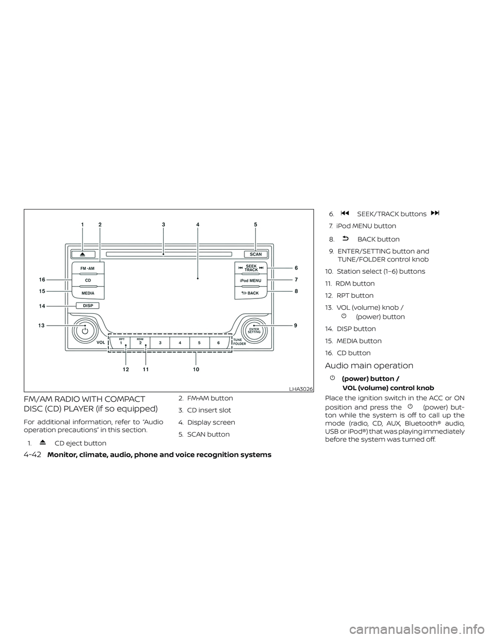 NISSAN NV PASSENGER VAN 2018  Owners Manual FM/AM RADIO WITH COMPACT
DISC (CD) PLAYER (if so equipped)
For additional information, refer to “Audio
operation precautions” in this section.1.
CD eject button 2. FM•AM button
3. CD insert slot