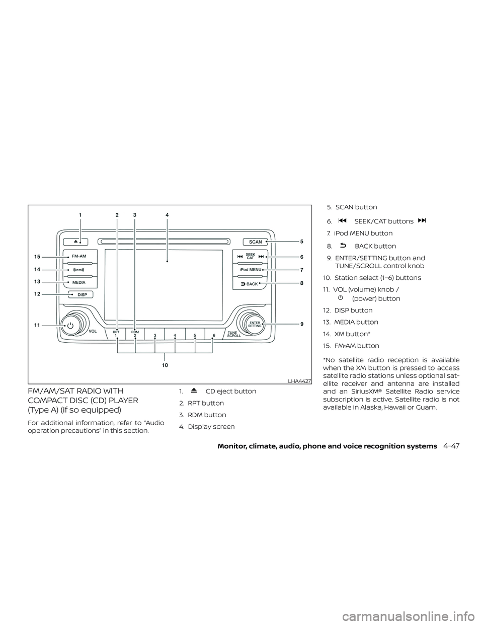 NISSAN NV PASSENGER VAN 2018  Owners Manual FM/AM/SAT RADIO WITH
COMPACT DISC (CD) PLAYER
(Type A) (if so equipped)
For additional information, refer to “Audio
operation precautions” in this section.1.
CD eject button
2. RPT button
3. RDM b