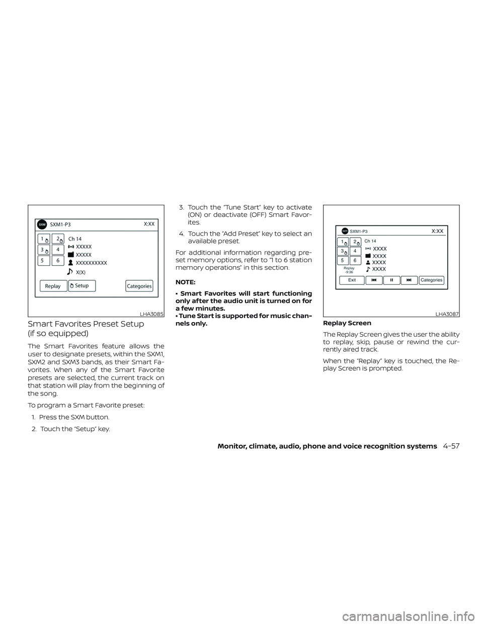 NISSAN NV PASSENGER VAN 2018  Owners Manual Smart Favorites Preset Setup
(if so equipped)
The Smart Favorites feature allows the
user to designate presets, within the SXM1,
SXM2 and SXM3 bands, as their Smart Fa-
vorites. When any of the Smart 
