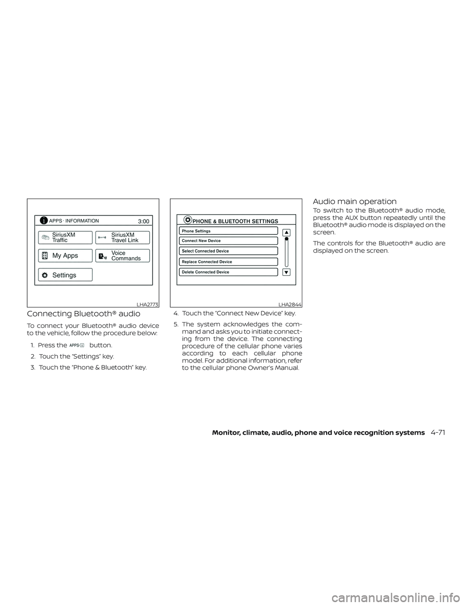 NISSAN NV PASSENGER VAN 2018 Owners Manual Connecting Bluetooth® audio
To connect your Bluetooth® audio device
to the vehicle, follow the procedure below:1. Press the
button.
2. Touch the “Settings” key.
3. Touch the “Phone & Bluetooth NISSAN NV PASSENGER VAN 2018 Owners Manual Connecting Bluetooth® audio
To connect your Bluetooth® audio device
to the vehicle, follow the procedure below:1. Press the
button.
2. Touch the “Settings” key.
3. Touch the “Phone & Bluetooth