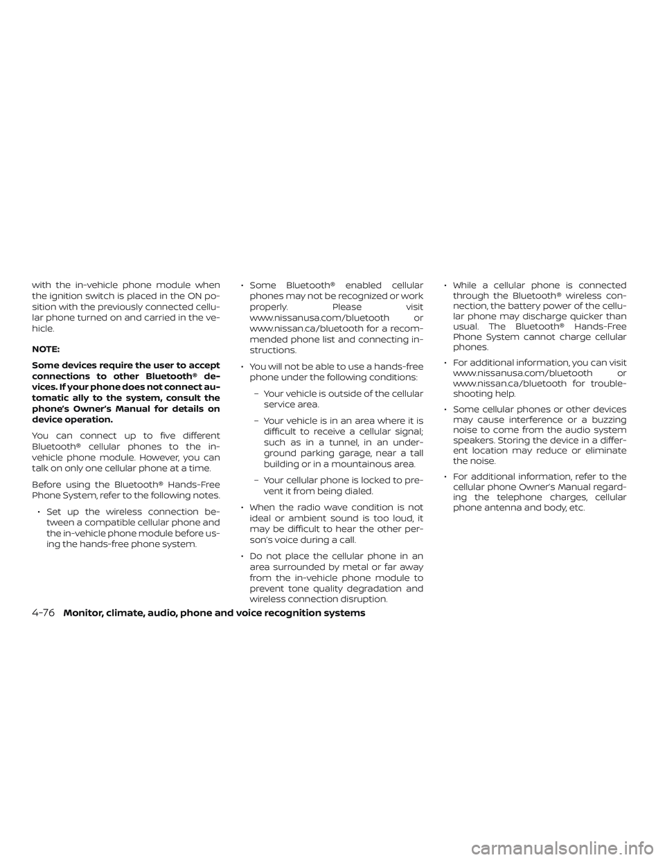 NISSAN NV PASSENGER VAN 2018 Owners Manual with the in-vehicle phone module when
the ignition switch is placed in the ON po-
sition with the previously connected cellu-
lar phone turned on and carried in the ve-
hicle.
NOTE:
Some devices requi NISSAN NV PASSENGER VAN 2018 Owners Manual with the in-vehicle phone module when
the ignition switch is placed in the ON po-
sition with the previously connected cellu-
lar phone turned on and carried in the ve-
hicle.
NOTE:
Some devices requi