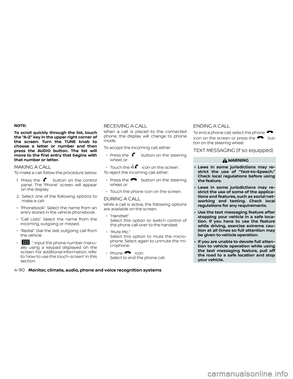 NISSAN NV PASSENGER VAN 2018  Owners Manual NOTE:
To scroll quickly through the list, touch
the “A-Z” key in the upper right corner of
the screen. Turn the TUNE knob to
choose a letter or number and then
press the AUDIO button. The list wil