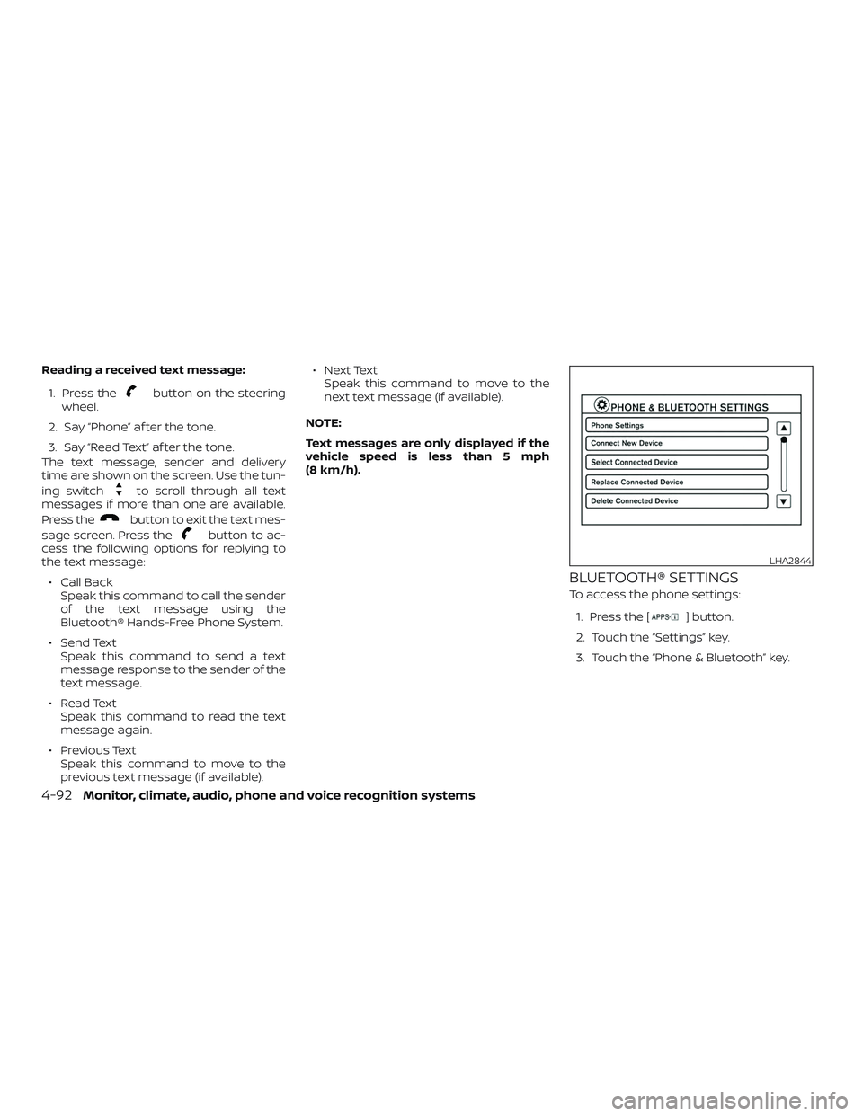 NISSAN NV PASSENGER VAN 2018  Owners Manual Reading a received text message:1. Press the
button on the steering
wheel.
2. Say “Phone” af ter the tone.
3. Say “Read Text” af ter the tone.
The text message, sender and delivery
time are sh