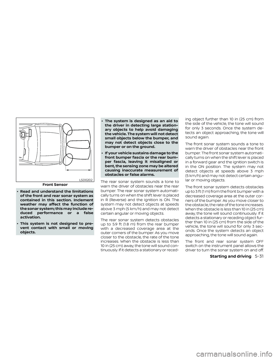 NISSAN NV PASSENGER VAN 2018 Owners Manual ∙ Read and understand the limitationsof the front and rear sonar system as
contained in this section. Inclement
weather may affect the function of
the sonar system; this may include re-
duced perfor NISSAN NV PASSENGER VAN 2018 Owners Manual ∙ Read and understand the limitationsof the front and rear sonar system as
contained in this section. Inclement
weather may affect the function of
the sonar system; this may include re-
duced perfor