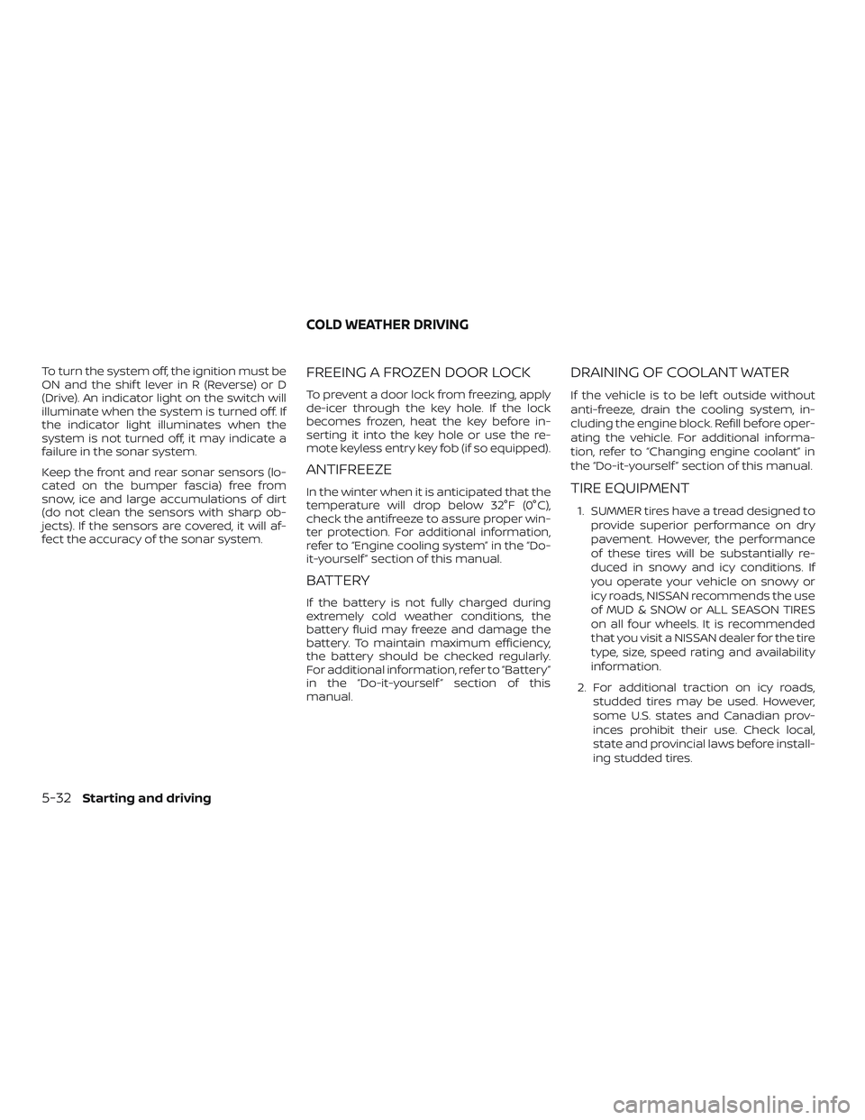 NISSAN NV PASSENGER VAN 2018 Owners Manual To turn the system off, the ignition must be
ON and the shif t lever in R (Reverse) or D
(Drive). An indicator light on the switch will
illuminate when the system is turned off. If
the indicator light NISSAN NV PASSENGER VAN 2018 Owners Manual To turn the system off, the ignition must be
ON and the shif t lever in R (Reverse) or D
(Drive). An indicator light on the switch will
illuminate when the system is turned off. If
the indicator light