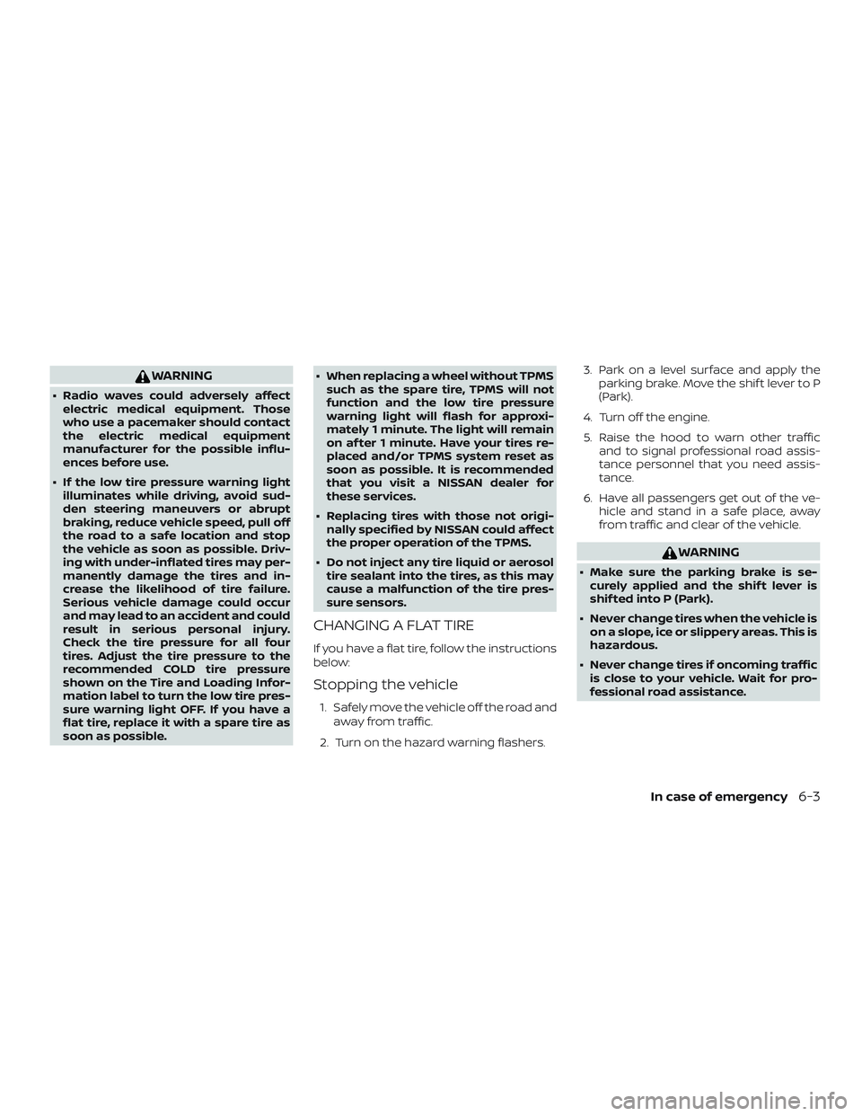 NISSAN NV PASSENGER VAN 2018 Owners Manual WARNING
∙ Radio waves could adversely affectelectric medical equipment. Those
who use a pacemaker should contact
the electric medical equipment
manufacturer for the possible influ-
ences before use. NISSAN NV PASSENGER VAN 2018 Owners Manual WARNING
∙ Radio waves could adversely affectelectric medical equipment. Those
who use a pacemaker should contact
the electric medical equipment
manufacturer for the possible influ-
ences before use.