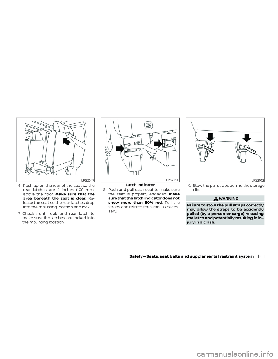 NISSAN NV PASSENGER VAN 2018 Owners Guide 6. Push up on the rear of the seat so therear latches are 4 inches (100 mm)
above the floor. Make sure that the
area beneath the seat is clear. Re-
lease the seat so the rear latches drop
into the mou NISSAN NV PASSENGER VAN 2018 Owners Guide 6. Push up on the rear of the seat so therear latches are 4 inches (100 mm)
above the floor. Make sure that the
area beneath the seat is clear. Re-
lease the seat so the rear latches drop
into the mou