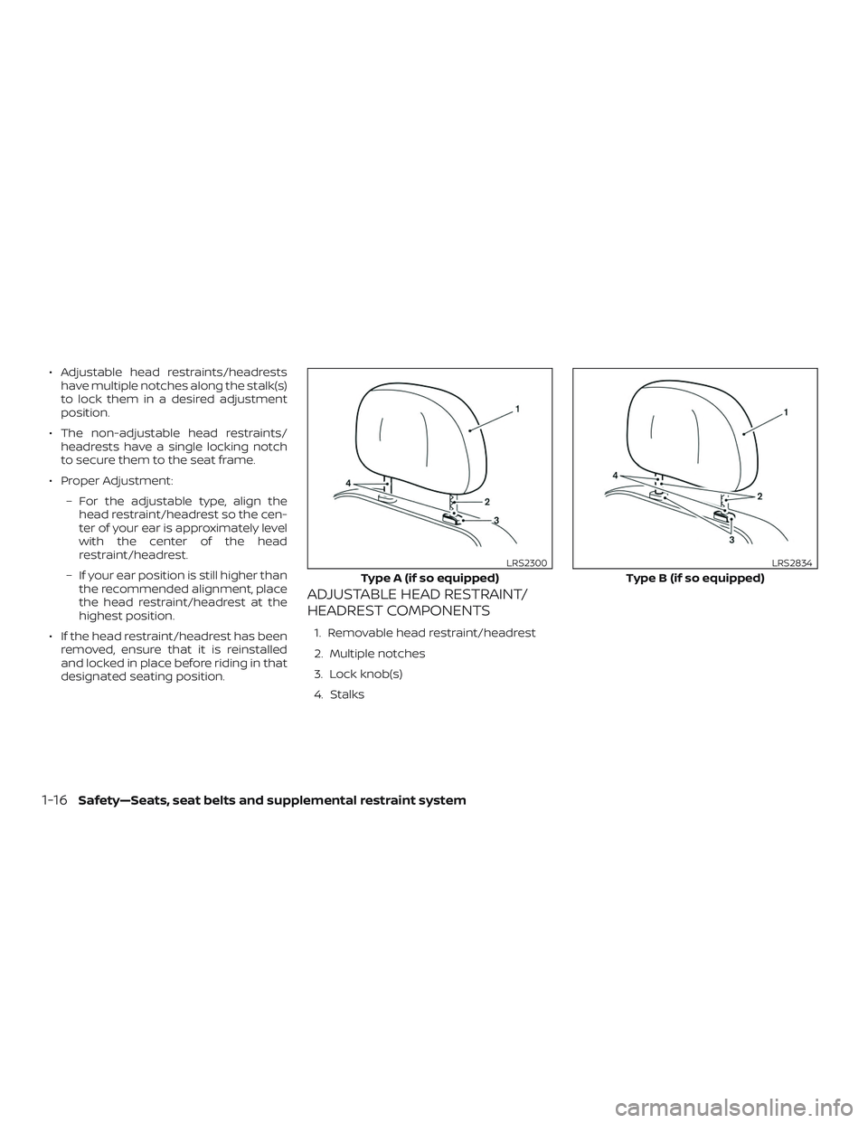 NISSAN NV PASSENGER VAN 2018 Owners Guide ∙ Adjustable head restraints/headrestshave multiple notches along the stalk(s)
to lock them in a desired adjustment
position.
∙ The non-adjustable head restraints/ headrests have a single locking NISSAN NV PASSENGER VAN 2018 Owners Guide ∙ Adjustable head restraints/headrestshave multiple notches along the stalk(s)
to lock them in a desired adjustment
position.
∙ The non-adjustable head restraints/ headrests have a single locking