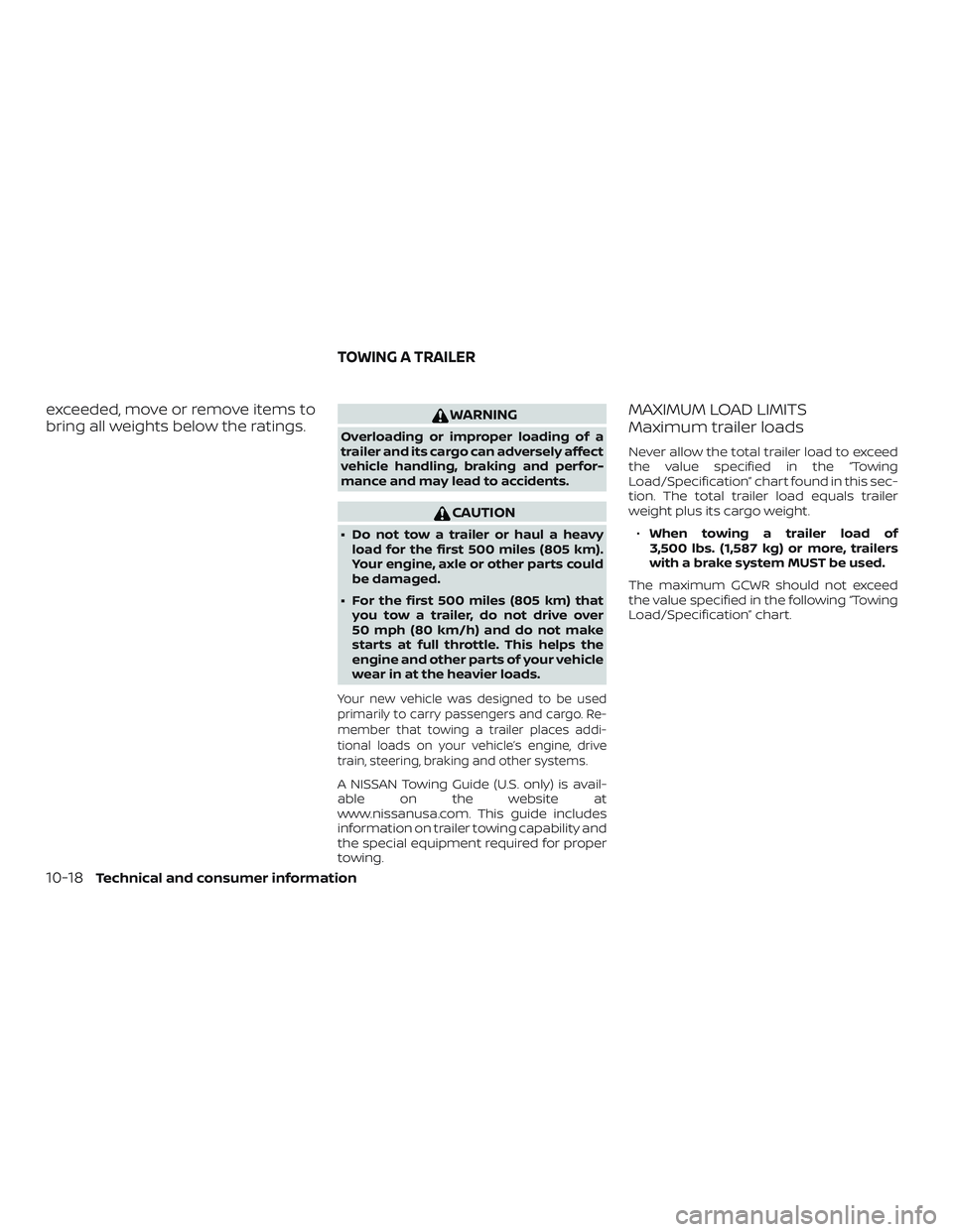 NISSAN NV PASSENGER VAN 2018  Owners Manual exceeded, move or remove items to
bring all weights below the ratings.WARNING
Overloading or improper loading of a
trailer and its cargo can adversely affect
vehicle handling, braking and perfor-
manc