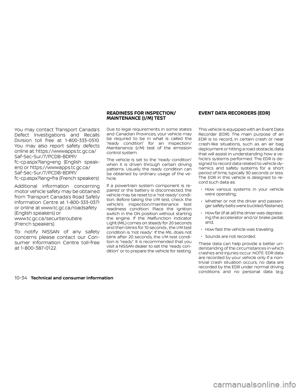 NISSAN NV PASSENGER VAN 2018  Owners Manual You may contact Transport Canada’s
Defect Investigations and Recalls
Division toll free at 1-800-333-0510.
You may also report safety defects
online at: https://wwwapps.tc.gc.ca/
Saf-Sec-Sur/7/PCDB-