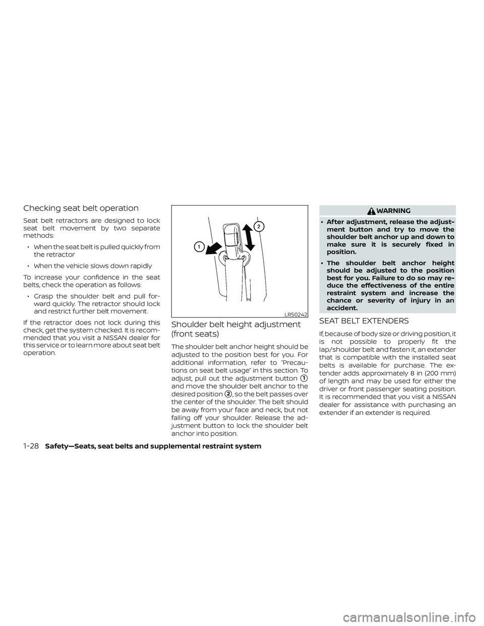 NISSAN NV PASSENGER VAN 2018 Service Manual Checking seat belt operation
Seat belt retractors are designed to lock
seat belt movement by two separate
methods:∙ When the seat belt is pulled quickly from the retractor
∙ When the vehicle slows NISSAN NV PASSENGER VAN 2018 Service Manual Checking seat belt operation
Seat belt retractors are designed to lock
seat belt movement by two separate
methods:∙ When the seat belt is pulled quickly from the retractor
∙ When the vehicle slows
