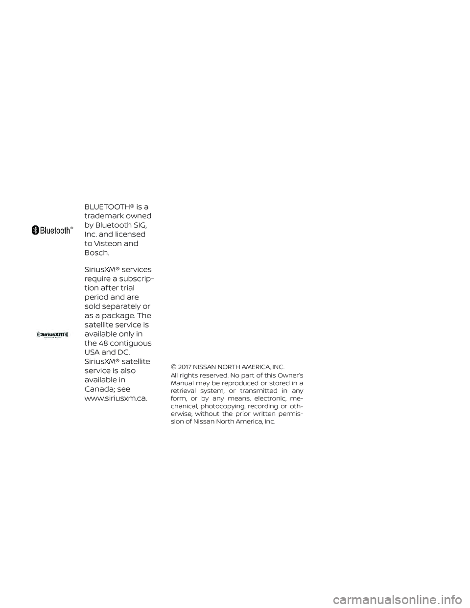 NISSAN NV PASSENGER VAN 2018 Owners Manual BLUETOOTH® is a
trademark owned
by Bluetooth SIG,
Inc. and licensed
to Visteon and
Bosch.
SiriusXM® services
require a subscrip-
tion af ter trial
period and are
sold separately or
as a package. The NISSAN NV PASSENGER VAN 2018 Owners Manual BLUETOOTH® is a
trademark owned
by Bluetooth SIG,
Inc. and licensed
to Visteon and
Bosch.
SiriusXM® services
require a subscrip-
tion af ter trial
period and are
sold separately or
as a package. The