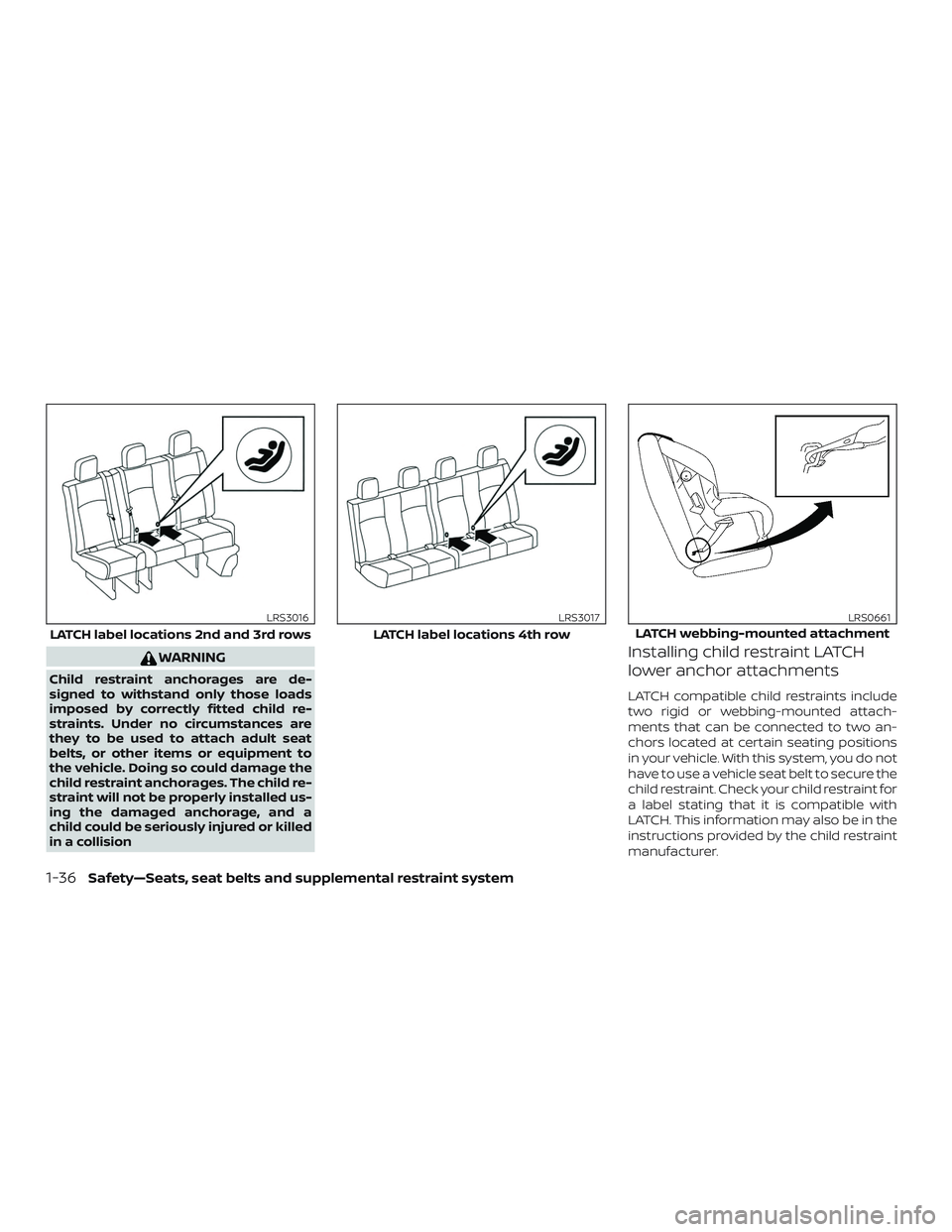 NISSAN NV PASSENGER VAN 2018 Workshop Manual WARNING
Child restraint anchorages are de-
signed to withstand only those loads
imposed by correctly fitted child re-
straints. Under no circumstances are
they to be used to attach adult seat
belts, o NISSAN NV PASSENGER VAN 2018 Workshop Manual WARNING
Child restraint anchorages are de-
signed to withstand only those loads
imposed by correctly fitted child re-
straints. Under no circumstances are
they to be used to attach adult seat
belts, o