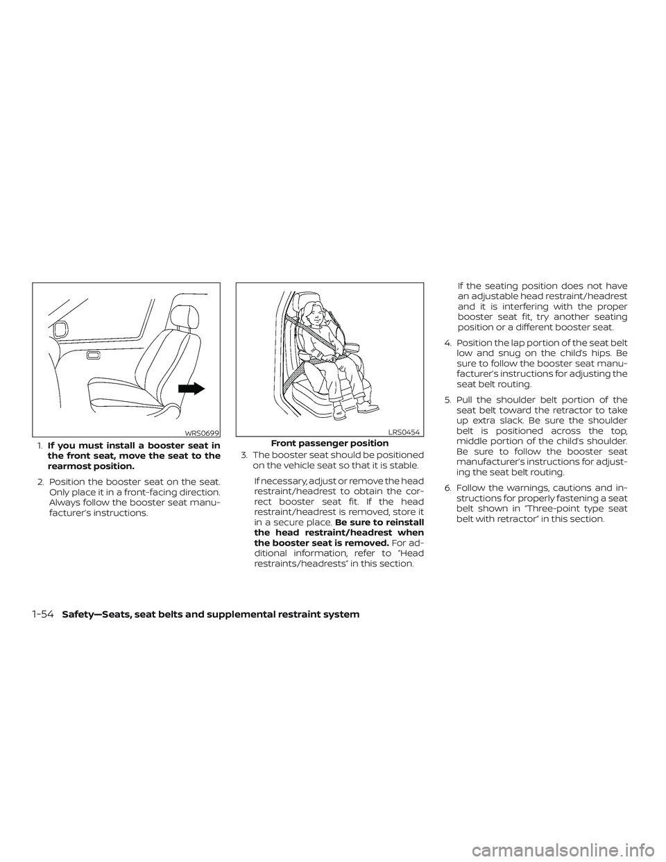NISSAN NV PASSENGER VAN 2018 Manual PDF 1.If you must install a booster seat in
the front seat, move the seat to the
rearmost position.
2. Position the booster seat on the seat. Only place it in a front-facing direction.
Always follow the b