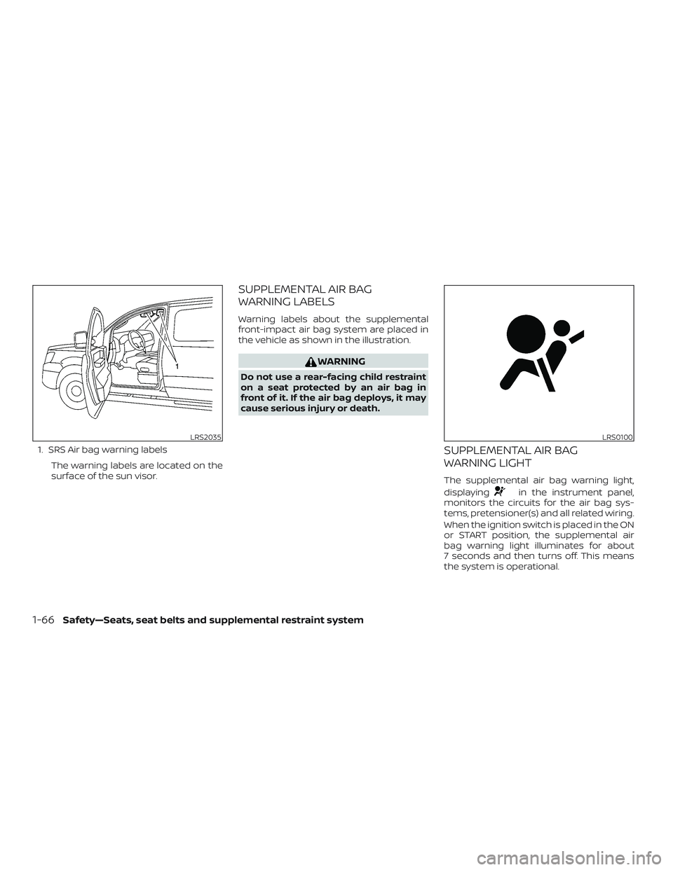 NISSAN NV PASSENGER VAN 2018  Owners Manual 1. SRS Air bag warning labelsThe warning labels are located on the
surface of the sun visor.
SUPPLEMENTAL AIR BAG
WARNING LABELS
Warning labels about the supplemental
front-impact air bag system are p