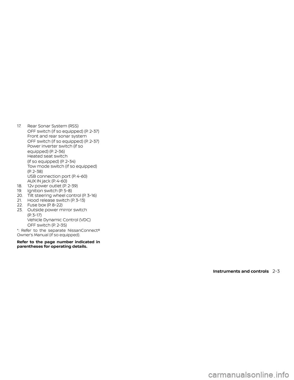 NISSAN NV PASSENGER VAN 2018  Owners Manual 17. Rear Sonar System (RSS)OFF switch (if so equipped) (P. 2-37)
Front and rear sonar system
OFF switch (if so equipped) (P. 2-37)
Power inverter switch (if so
equipped) (P. 2-36)
Heated seat switch
(