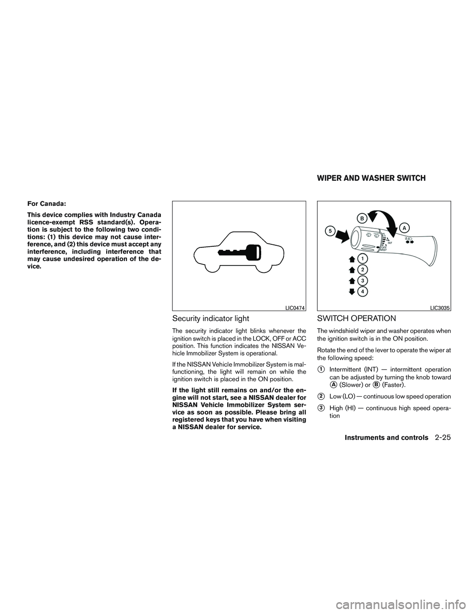 NISSAN NV PASSENGER VAN 2016 Owners Manual For Canada:
This device complies with Industry Canada
licence-exempt RSS standard(s) . Opera-
tion is subject to the following two condi-
tions: (1) this device may not cause inter-
ference, and (2) t NISSAN NV PASSENGER VAN 2016 Owners Manual For Canada:
This device complies with Industry Canada
licence-exempt RSS standard(s) . Opera-
tion is subject to the following two condi-
tions: (1) this device may not cause inter-
ference, and (2) t
