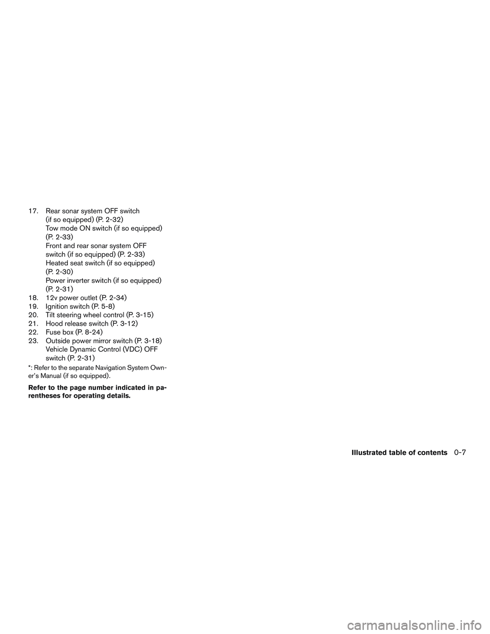 NISSAN NV PASSENGER VAN 2016  Owners Manual 17. Rear sonar system OFF switch(if so equipped) (P. 2-32)
Tow mode ON switch (if so equipped)
(P. 2-33)
Front and rear sonar system OFF
switch (if so equipped) (P. 2-33)
Heated seat switch (if so equ