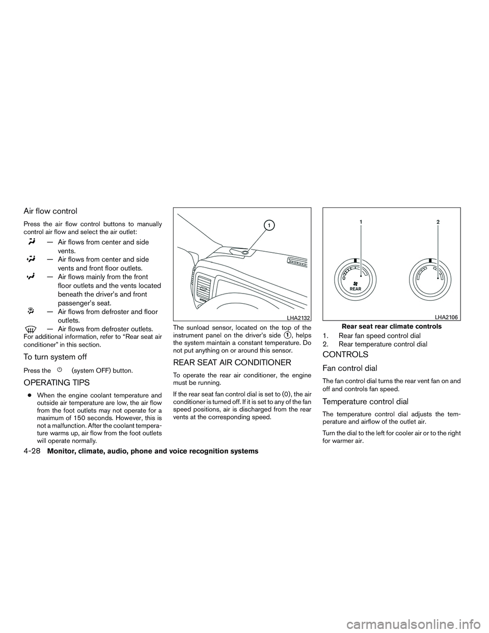 NISSAN NV PASSENGER VAN 2016 Owners Manual Air flow control
Press the air flow control buttons to manually
control air flow and select the air outlet:
— Air flows from center and sidevents.
— Air flows from center and sidevents and front f NISSAN NV PASSENGER VAN 2016 Owners Manual Air flow control
Press the air flow control buttons to manually
control air flow and select the air outlet:
— Air flows from center and sidevents.
— Air flows from center and sidevents and front f