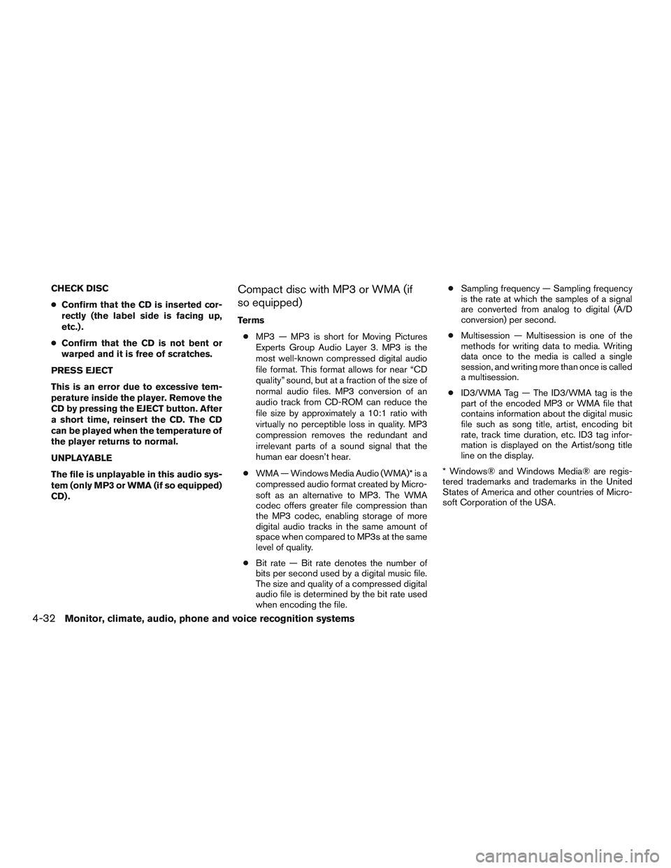 NISSAN NV PASSENGER VAN 2016 Owners Manual CHECK DISC
●Confirm that the CD is inserted cor-
rectly (the label side is facing up,
etc.) .
● Confirm that the CD is not bent or
warped and it is free of scratches.
PRESS EJECT
This is an error NISSAN NV PASSENGER VAN 2016 Owners Manual CHECK DISC
●Confirm that the CD is inserted cor-
rectly (the label side is facing up,
etc.) .
● Confirm that the CD is not bent or
warped and it is free of scratches.
PRESS EJECT
This is an error