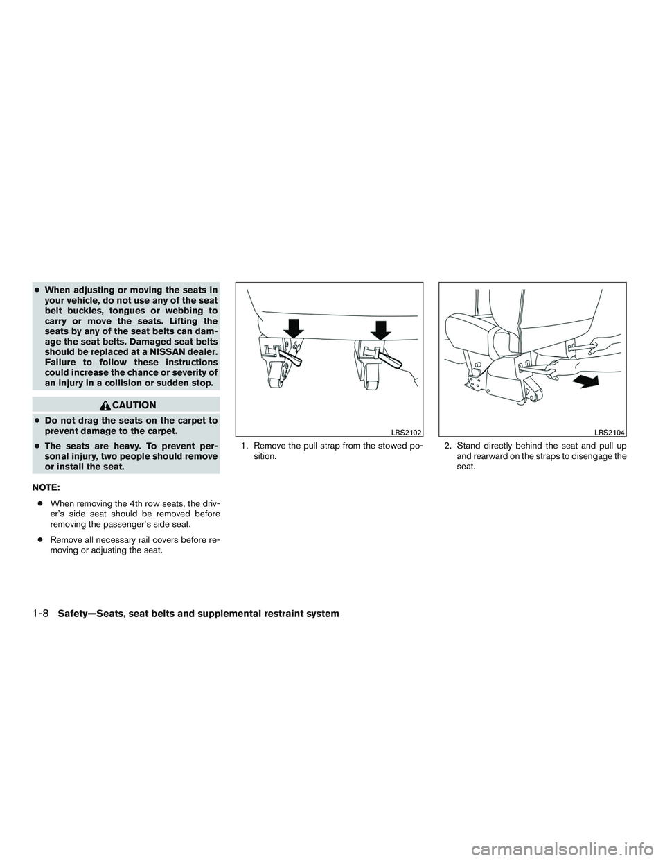 NISSAN NV PASSENGER VAN 2016 Owners Manual ●When adjusting or moving the seats in
your vehicle, do not use any of the seat
belt buckles, tongues or webbing to
carry or move the seats. Lifting the
seats by any of the seat belts can dam-
age t NISSAN NV PASSENGER VAN 2016 Owners Manual ●When adjusting or moving the seats in
your vehicle, do not use any of the seat
belt buckles, tongues or webbing to
carry or move the seats. Lifting the
seats by any of the seat belts can dam-
age t