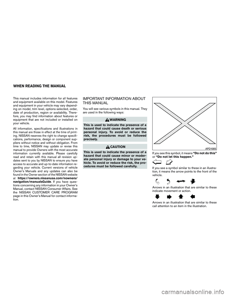 NISSAN NV PASSENGER VAN 2016 Owners Manual This manual includes information for all features
and equipment available on this model. Features
and equipment in your vehicle may vary depend-
ing on model, trim level, options selected, order,
date NISSAN NV PASSENGER VAN 2016 Owners Manual This manual includes information for all features
and equipment available on this model. Features
and equipment in your vehicle may vary depend-
ing on model, trim level, options selected, order,
date