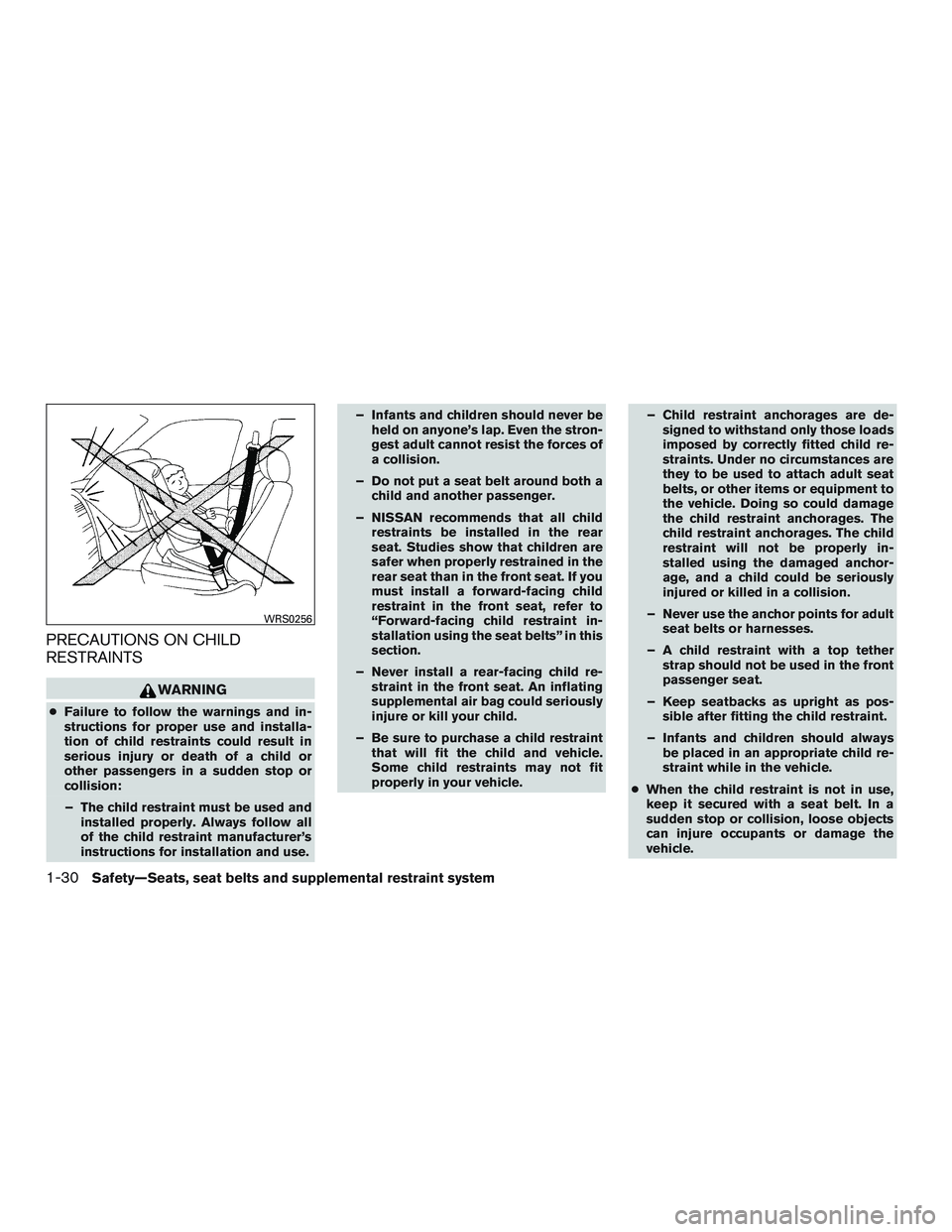 NISSAN NV PASSENGER VAN 2016 Workshop Manual PRECAUTIONS ON CHILD
RESTRAINTS
WARNING
●Failure to follow the warnings and in-
structions for proper use and installa-
tion of child restraints could result in
serious injury or death of a child or NISSAN NV PASSENGER VAN 2016 Workshop Manual PRECAUTIONS ON CHILD
RESTRAINTS
WARNING
●Failure to follow the warnings and in-
structions for proper use and installa-
tion of child restraints could result in
serious injury or death of a child or