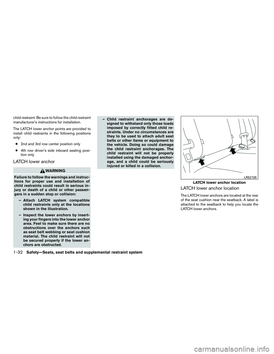 NISSAN NV PASSENGER VAN 2016 Workshop Manual child restraint. Be sure to follow the child restraint
manufacturer’s instructions for installation.
The LATCH lower anchor points are provided to
install child restraints in the following positions NISSAN NV PASSENGER VAN 2016 Workshop Manual child restraint. Be sure to follow the child restraint
manufacturer’s instructions for installation.
The LATCH lower anchor points are provided to
install child restraints in the following positions