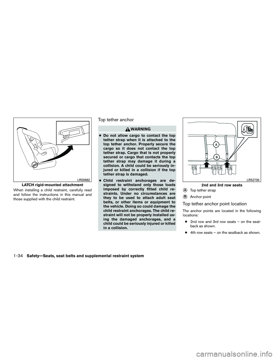 NISSAN NV PASSENGER VAN 2016 Workshop Manual When installing a child restraint, carefully read
and follow the instructions in this manual and
those supplied with the child restraint.
Top tether anchor
WARNING
●Do not allow cargo to contact the NISSAN NV PASSENGER VAN 2016 Workshop Manual When installing a child restraint, carefully read
and follow the instructions in this manual and
those supplied with the child restraint.
Top tether anchor
WARNING
●Do not allow cargo to contact the