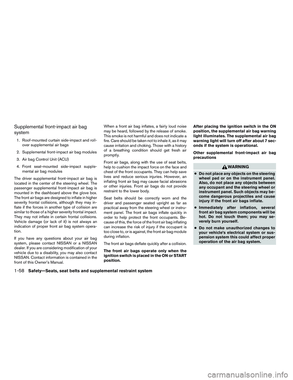 NISSAN NV PASSENGER VAN 2016  Owners Manual Supplemental front-impact air bag
system
1. Roof-mounted curtain side-impact and roll-over supplemental air bags
2. Supplemental front-impact air bag modules
3. Air bag Control Unit (ACU)
4. Front sea