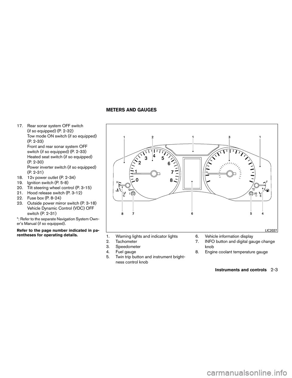 NISSAN NV PASSENGER VAN 2016 Manual Online 17. Rear sonar system OFF switch(if so equipped) (P. 2-32)
Tow mode ON switch (if so equipped)
(P. 2-33)
Front and rear sonar system OFF
switch (if so equipped) (P. 2-33)
Heated seat switch (if so equ NISSAN NV PASSENGER VAN 2016 Manual Online 17. Rear sonar system OFF switch(if so equipped) (P. 2-32)
Tow mode ON switch (if so equipped)
(P. 2-33)
Front and rear sonar system OFF
switch (if so equipped) (P. 2-33)
Heated seat switch (if so equ