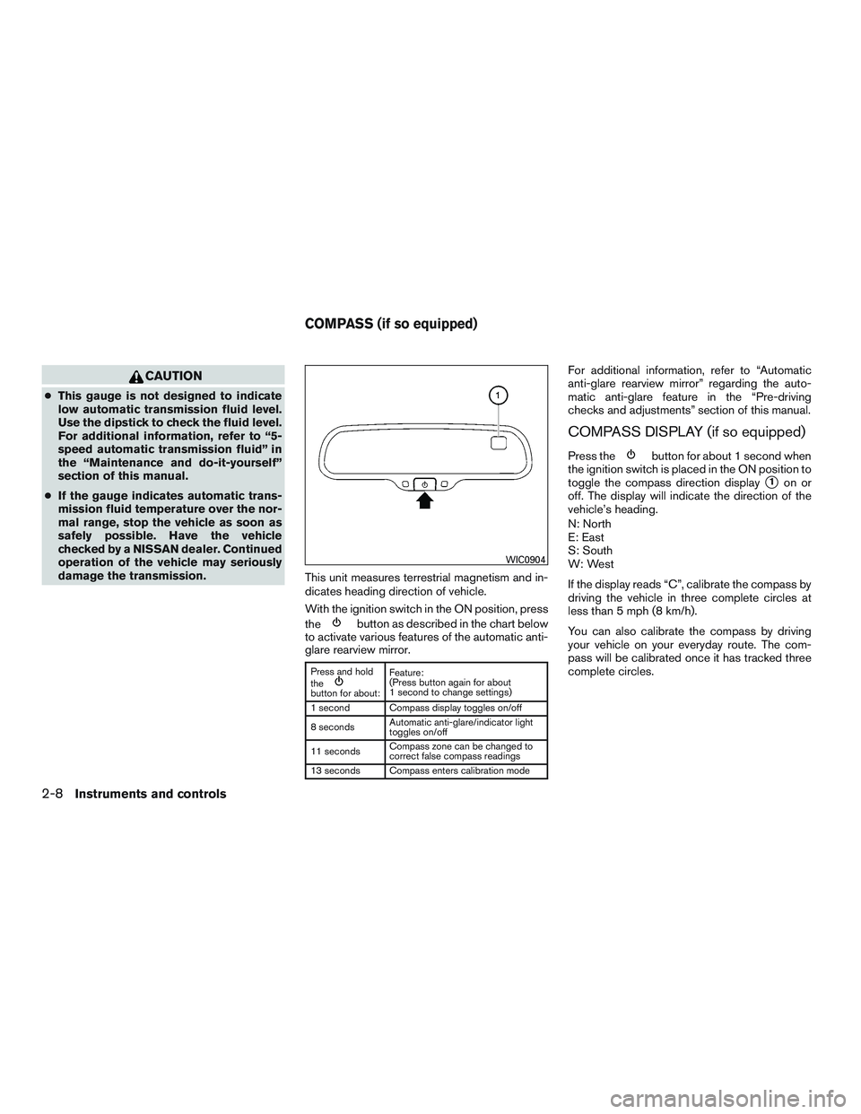 NISSAN NV PASSENGER VAN 2016 Owners Manual CAUTION
●This gauge is not designed to indicate
low automatic transmission fluid level.
Use the dipstick to check the fluid level.
For additional information, refer to “5-
speed automatic transmis NISSAN NV PASSENGER VAN 2016 Owners Manual CAUTION
●This gauge is not designed to indicate
low automatic transmission fluid level.
Use the dipstick to check the fluid level.
For additional information, refer to “5-
speed automatic transmis