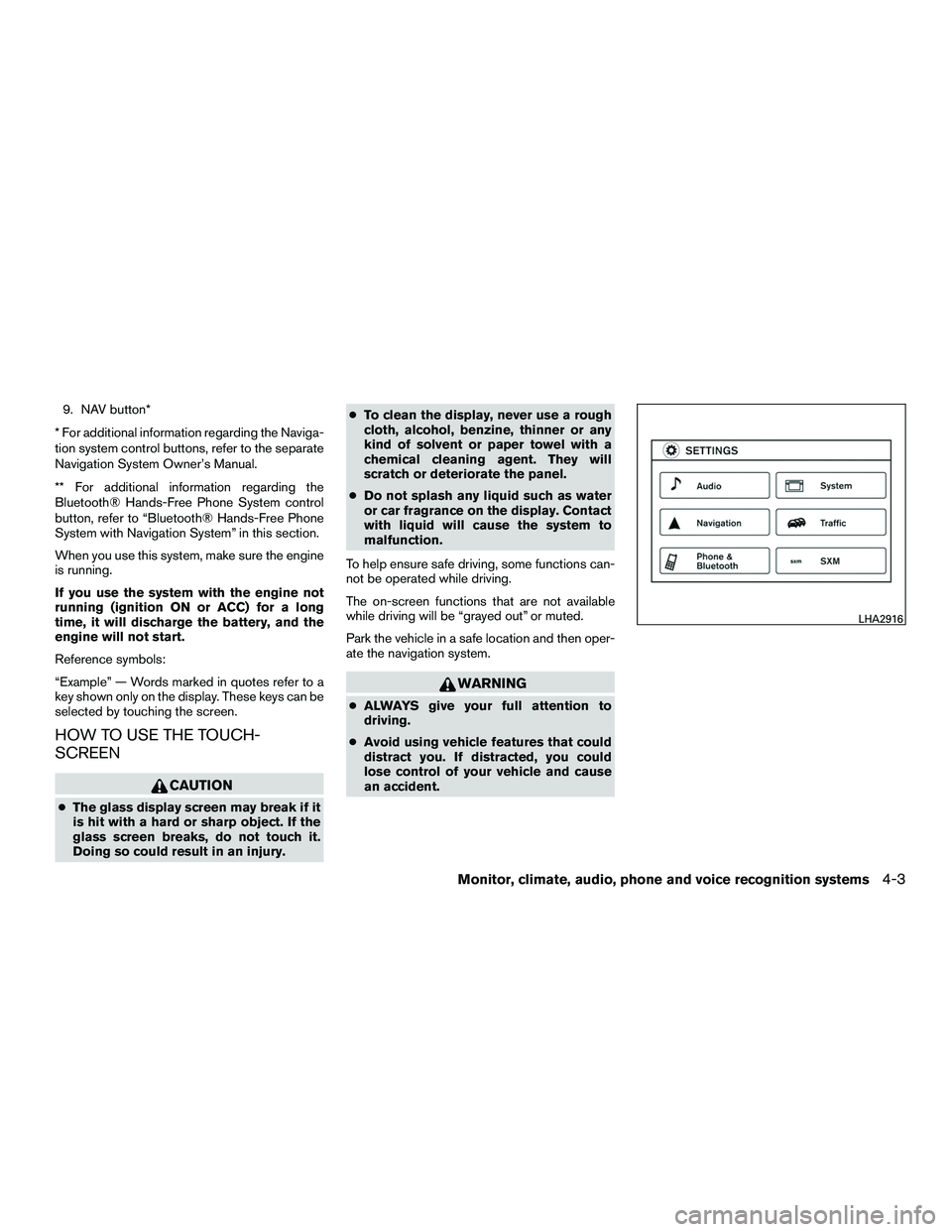 NISSAN NV200 2016  Owners Manual 9. NAV button*
* For additional information regarding the Naviga-
tion system control buttons, refer to the separate
Navigation System Owner’s Manual.
** For additional information regarding the
Blu