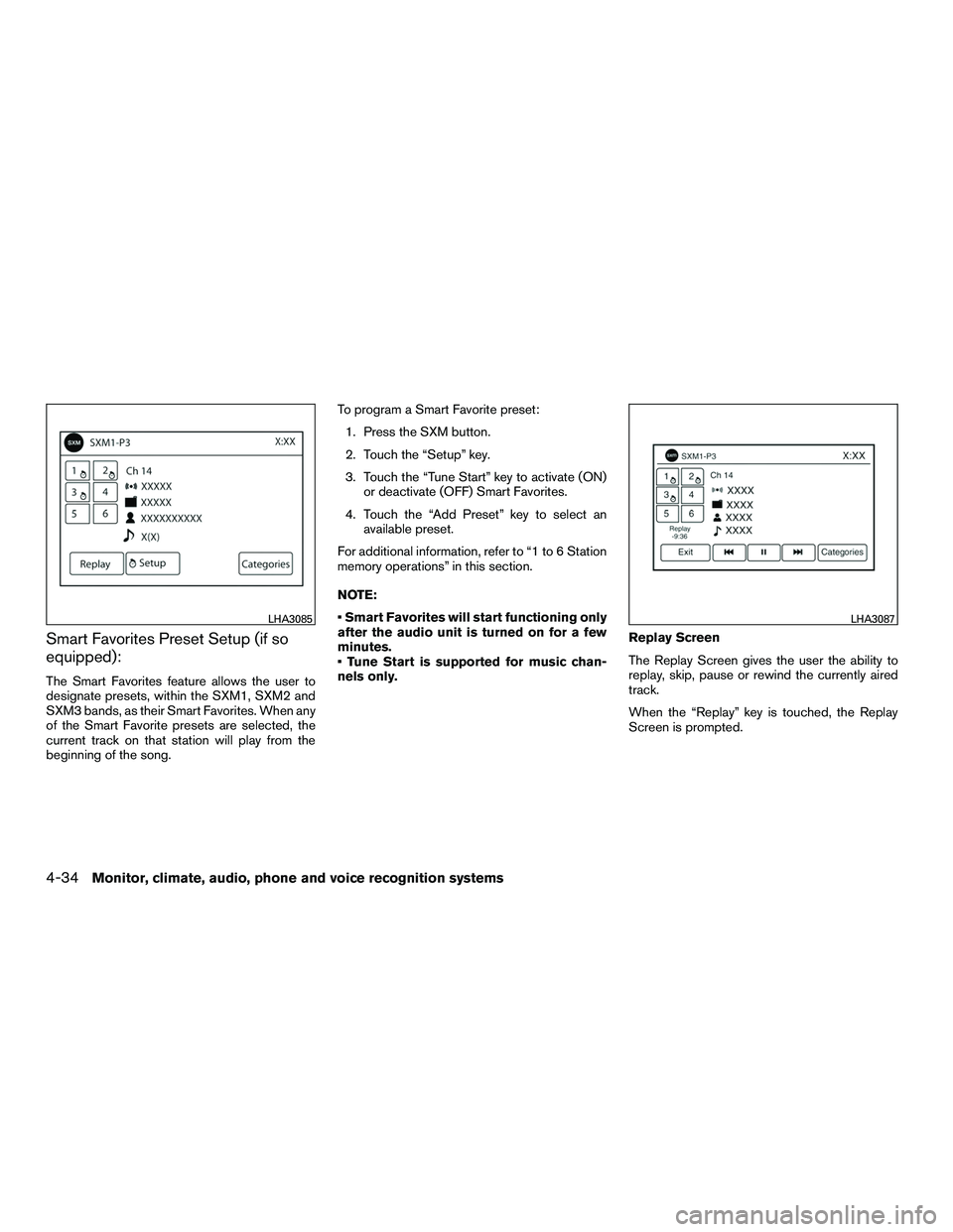 NISSAN NV200 2016  Owners Manual Smart Favorites Preset Setup (if so
equipped):
The Smart Favorites feature allows the user to
designate presets, within the SXM1, SXM2 and
SXM3 bands, as their Smart Favorites. When any
of the Smart F