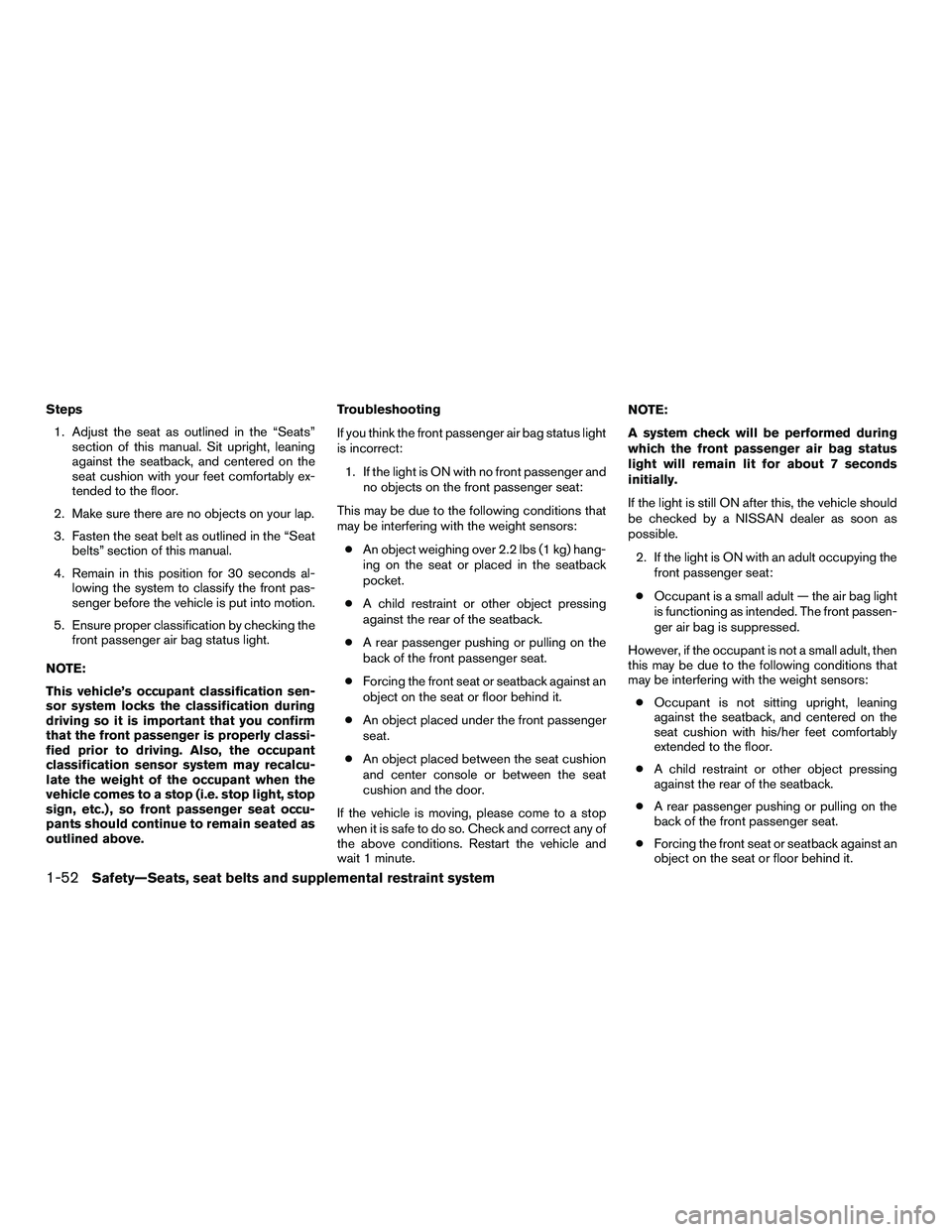 NISSAN NV200 2016 Manual PDF Steps1. Adjust the seat as outlined in the “Seats” section of this manual. Sit upright, leaning
against the seatback, and centered on the
seat cushion with your feet comfortably ex-
tended to the NISSAN NV200 2016 Manual PDF Steps1. Adjust the seat as outlined in the “Seats” section of this manual. Sit upright, leaning
against the seatback, and centered on the
seat cushion with your feet comfortably ex-
tended to the