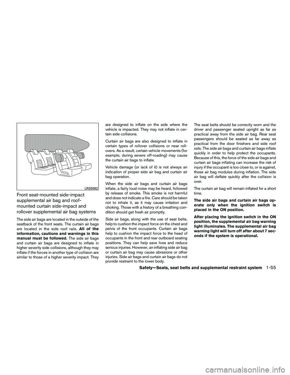 NISSAN NV200 2016 Manual PDF Front seat-mounted side-impact
supplemental air bag and roof-
mounted curtain side-impact and
rollover supplemental air bag systems
The side air bags are located in the outside of the
seatback of the NISSAN NV200 2016 Manual PDF Front seat-mounted side-impact
supplemental air bag and roof-
mounted curtain side-impact and
rollover supplemental air bag systems
The side air bags are located in the outside of the
seatback of the