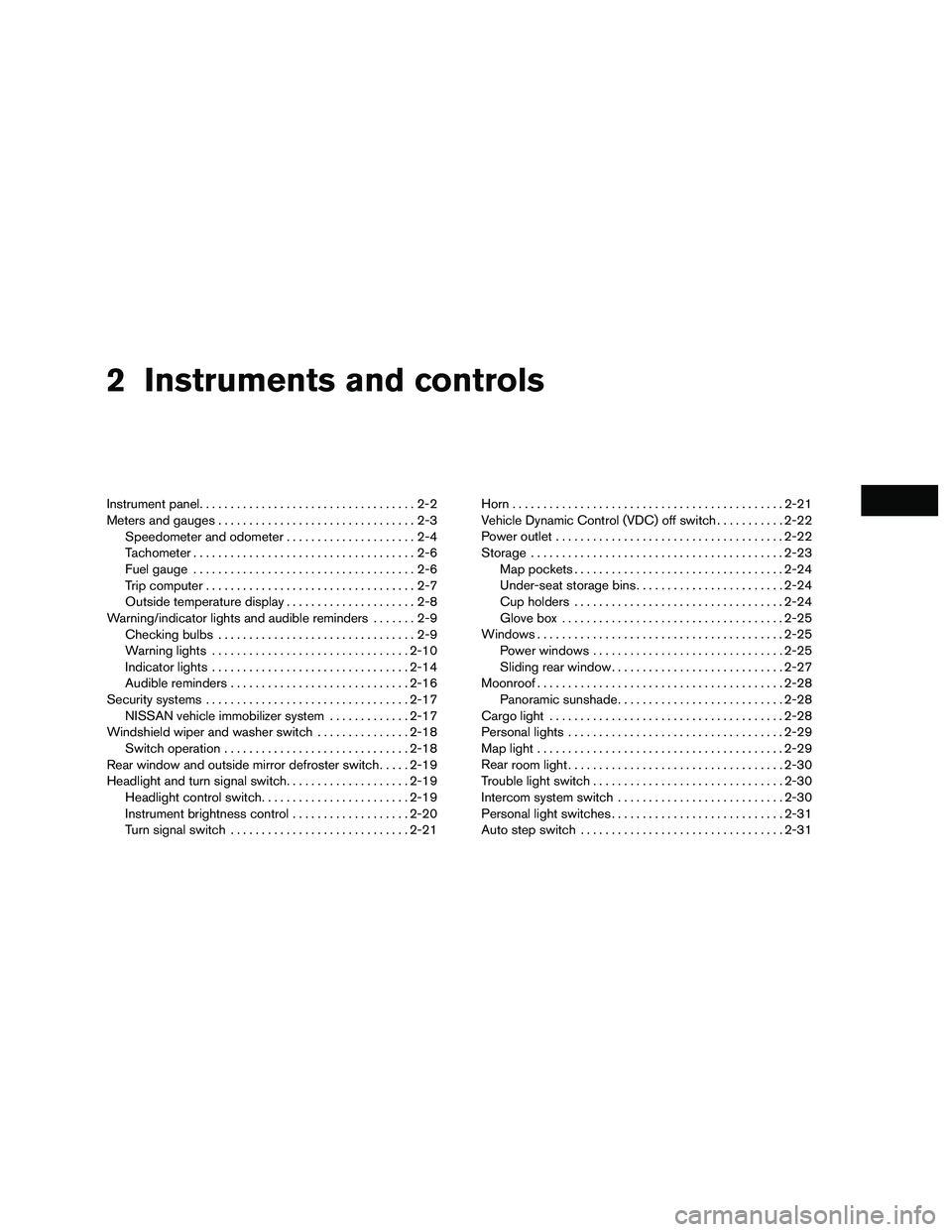 NISSAN NV200 2016 Manual PDF 2 Instruments and controls
Instrument panel...................................2-2
Meters and gauges ................................2-3
Speedometer and odometer .....................2-4
Tachometer ... NISSAN NV200 2016 Manual PDF 2 Instruments and controls
Instrument panel...................................2-2
Meters and gauges ................................2-3
Speedometer and odometer .....................2-4
Tachometer ...
