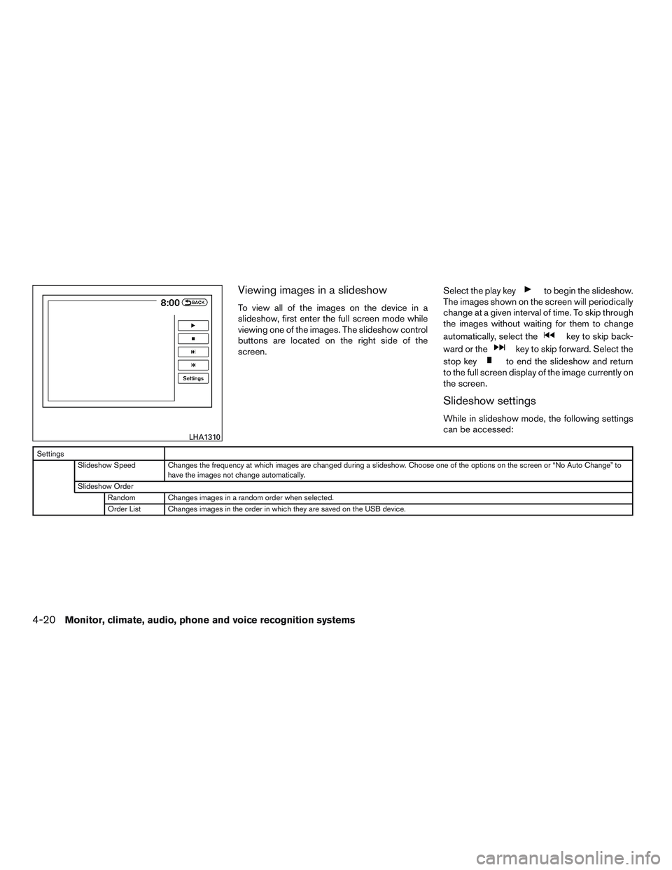 NISSAN PATHFINDER HYBRID 2015  Owners Manual Viewing images in a slideshow
To view all of the images on the device in a
slideshow, first enter the full screen mode while
viewing one of the images. The slideshow control
buttons are located on the