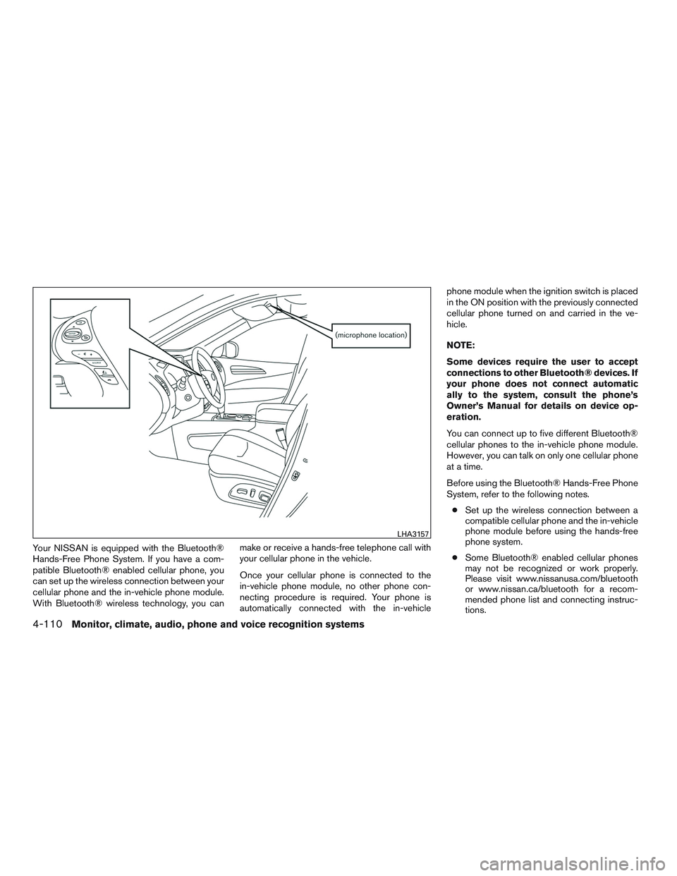 NISSAN PATHFINDER HYBRID 2015  Owners Manual Your NISSAN is equipped with the Bluetooth®
Hands-Free Phone System. If you have a com-
patible Bluetooth® enabled cellular phone, you
can set up the wireless connection between your
cellular phone 