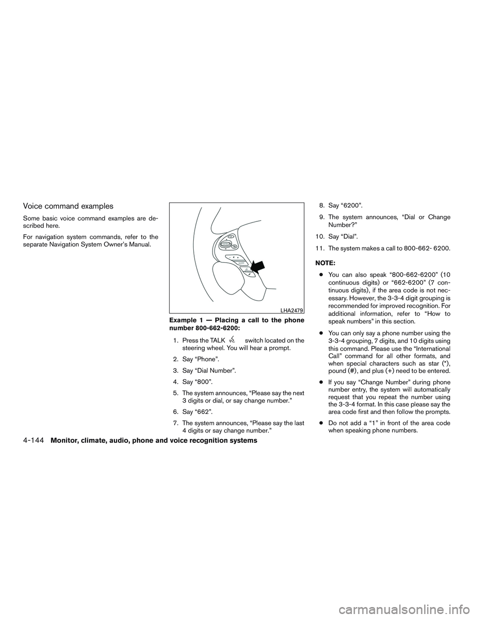 NISSAN PATHFINDER HYBRID 2015  Owners Manual Voice command examples
Some basic voice command examples are de-
scribed here.
For navigation system commands, refer to the
separate Navigation System Owner’s Manual.
Example 1 — Placing a call to