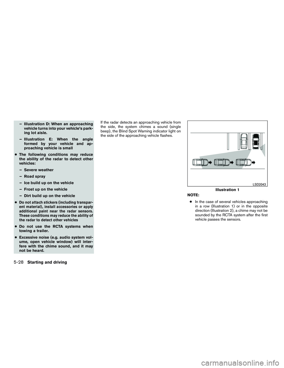 NISSAN PATHFINDER HYBRID 2015 Owners Manual – Illustration D: When an approaching
vehicle turns into your vehicle’s park-
ing lot aisle.
– Illustration E: When the angle
formed by your vehicle and ap-
proaching vehicle is small
●The fol NISSAN PATHFINDER HYBRID 2015 Owners Manual – Illustration D: When an approaching
vehicle turns into your vehicle’s park-
ing lot aisle.
– Illustration E: When the angle
formed by your vehicle and ap-
proaching vehicle is small
●The fol