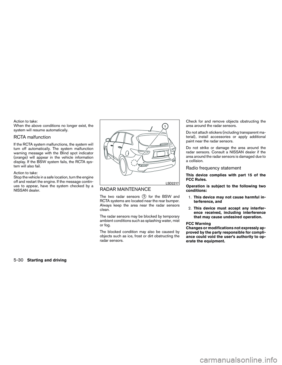 NISSAN PATHFINDER HYBRID 2015 Owners Manual Action to take:
When the above conditions no longer exist, the
system will resume automatically.
RCTA malfunction
If the RCTA system malfunctions, the system will
turn off automatically. The system ma NISSAN PATHFINDER HYBRID 2015 Owners Manual Action to take:
When the above conditions no longer exist, the
system will resume automatically.
RCTA malfunction
If the RCTA system malfunctions, the system will
turn off automatically. The system ma