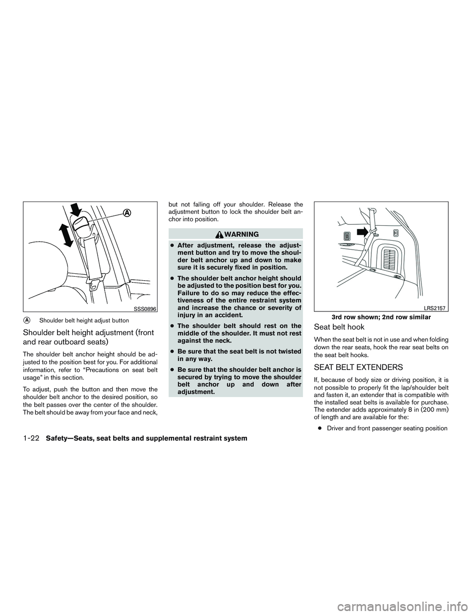 NISSAN PATHFINDER HYBRID 2015 Workshop Manual AShoulder belt height adjust button
Shoulder belt height adjustment (front
and rear outboard seats)
The shoulder belt anchor height should be ad-
justed to the position best for you. For additional
i