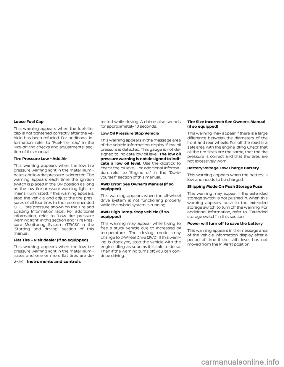 NISSAN ROGUE HYBRID 2018 Owners Manual Loose Fuel Cap
This warning appears when the fuel-filler
cap is not tightened correctly af ter the ve-
hicle has been refueled. For additional in-
formation, refer to “Fuel-filler cap” in the
“P NISSAN ROGUE HYBRID 2018 Owners Manual Loose Fuel Cap
This warning appears when the fuel-filler
cap is not tightened correctly af ter the ve-
hicle has been refueled. For additional in-
formation, refer to “Fuel-filler cap” in the
“P