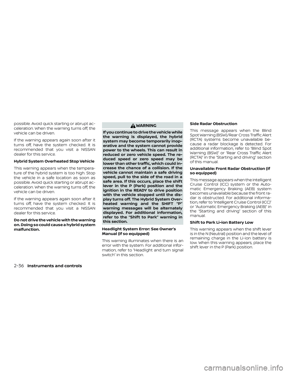 NISSAN ROGUE HYBRID 2018 Owners Manual possible. Avoid quick starting or abrupt ac-
celeration. When the warning turns off, the
vehicle can be driven.
If the warning appears again soon af ter it
turns off, have the system checked. It is
re NISSAN ROGUE HYBRID 2018 Owners Manual possible. Avoid quick starting or abrupt ac-
celeration. When the warning turns off, the
vehicle can be driven.
If the warning appears again soon af ter it
turns off, have the system checked. It is
re